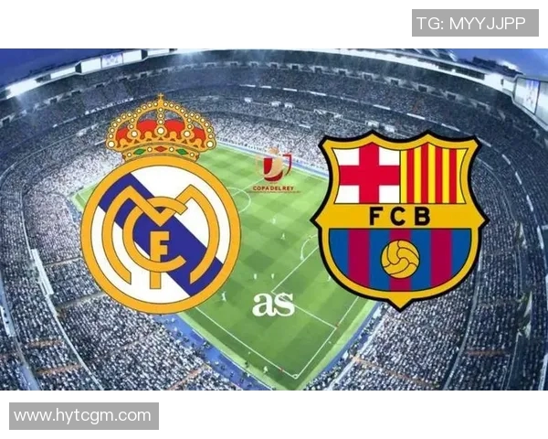 皇马与巴塞罗那精彩对决下载全攻略与赛事分析分享